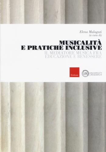 Musicalit E Pratiche Inclusive. Il Mediatore Musica Fra Educazione E Benessere