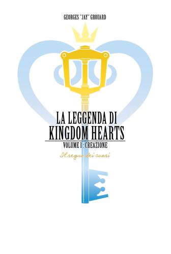 La Leggenda Di Kingdom Hearts. Vol. 1