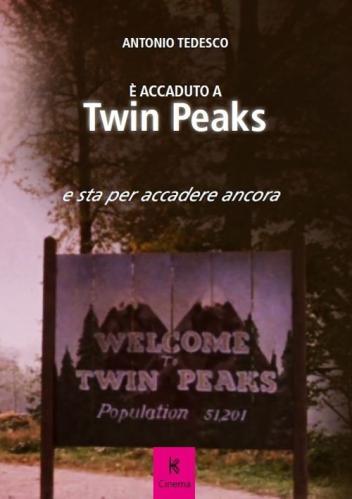  Accaduto A Twin Peaks E Sta Per Accadere Ancora