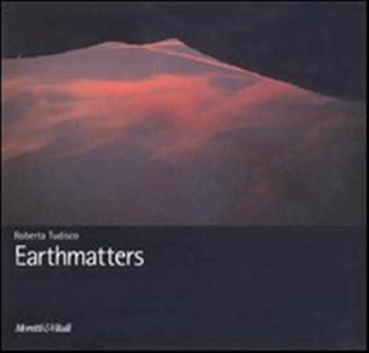 Earthmatters. Catalogo Della Mostra (catania, 24 Settembre-24 Ottobre 2004). Ediz. Italiana, Inglese, Tedesca
