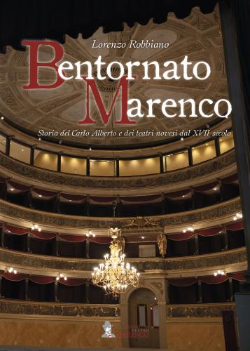 Bentornato Marenco. Storia Del Carlo Alberto E Dei Teatri Novesi Dal Xvii Secolo
