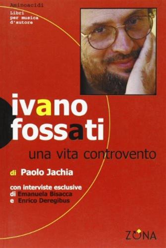 Ivano Fossati. Una Vita Controvento