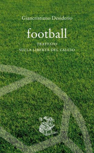 Football. Trattato Sulla Libert Del Calcio
