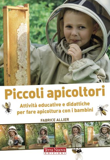 Piccoli apicoltori. Attivit educative e didattiche per fare apicoltura con i bambini. Ediz. illustrata