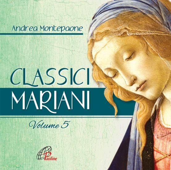 Classici mariani. Musiche della tradizione popolare mariana. Vol. 5