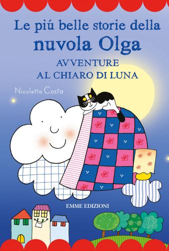 Le Pi Belle Storie Della Nuvola Olga. Avventure Al Chiaro Di Luna. Stampatello Maiuscolo. Ediz. A Colori