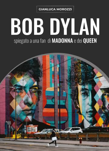 Bob Dylan Spiegato A Una Fan Di Madonna E Dei Queen