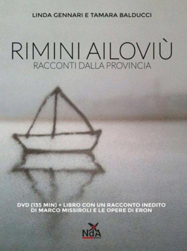 Rimini Ailovi. Racconti Dalla Provincia. Dvd. Con Libro