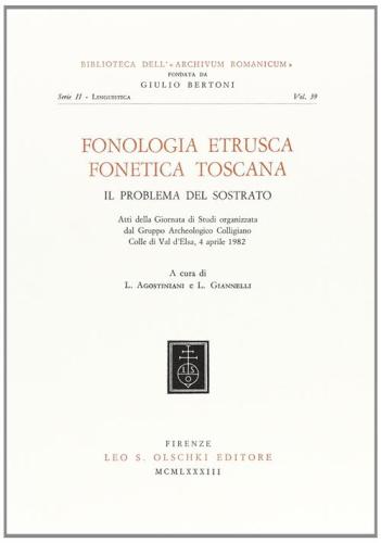 Fonologia Etrusca, Fonetica Toscana. Il Problema Del Sostrato. Atti Della Giornata Di Studi Organizzata Da Gruppo Arch. Colligiano (colle Val D'elsa, 4-4-1982)