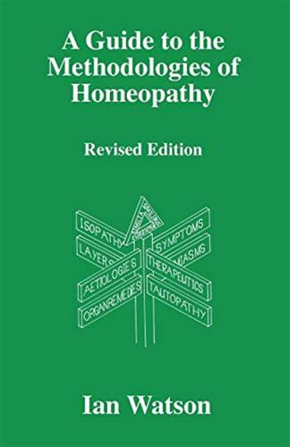 A Guide To The Methdologies Of Homeopathy