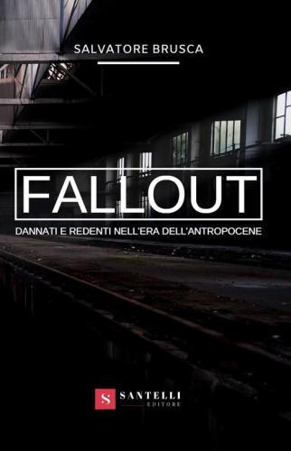 Fallout. Dannati E Redenti Nell'era Dell'antropocene