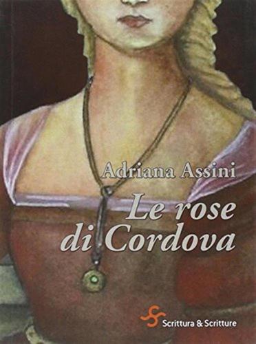 Le Rose Di Cordova. Giovanna Di Castiglia, Follia E Tradimento