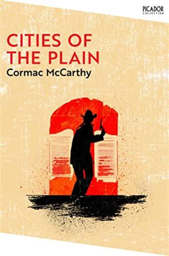 Picador Classic: Cities Of The Plain (border Trilogy Book 3): Cormac Mccarthy