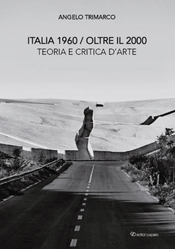 Italia 1960 Oltre Il 2000. Teoria E Critica D'arte. Nuova Ediz.