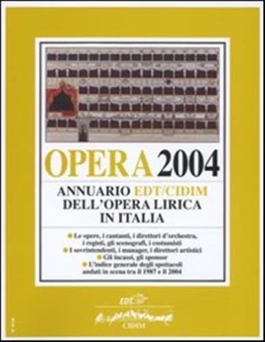 Opera 2004. Annuario Dell'opera Lirica In Italia