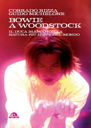Bowie A Woodstock. Il Duca Bianco Nella Natura Pi Hippy Del Mondo