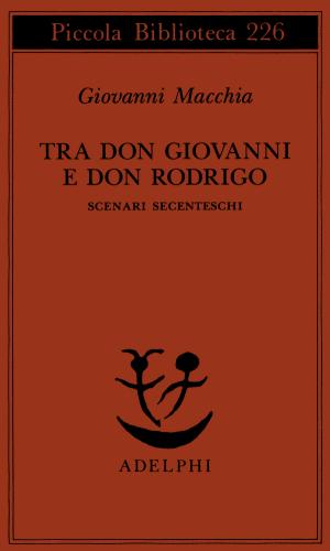 Tra Don Rodrigo E Don Giovanni. Scenari Secenteschi