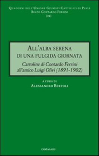 All'alba Serena Di Una Fulgida Giornata. Cartoline Di Contardo Ferrini All'amico Luigi Olivi (1891-1902)