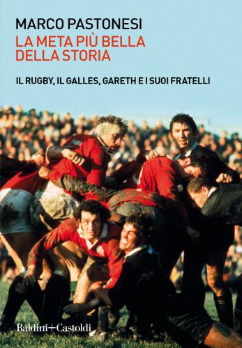 La Meta Pi Bella Della Storia. Il Rugby, Il Galles, Gareth E I Suoi Fratelli