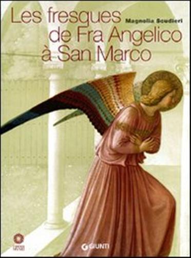 Les fresques de Fra Angelico  San Marco. Ediz. illustrata