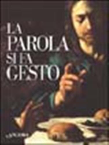 La Parola Si Fa Gesto. I Gesti Di Ges Interpretati Da Giottto, Beato Angelico E Caravaggio