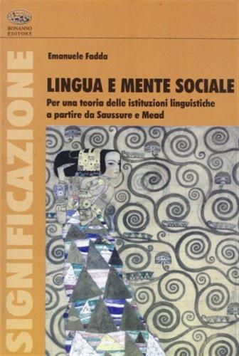 Lingua E Mente Sociale. Per Una Teoria Delle Istituzioni Linguistiche A Partire Da Saussure E Mead