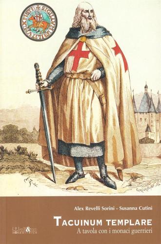 Tacuinum Templare. A Tavola Con I Monaci Guerrieri