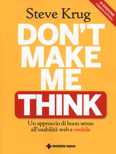 Don't Make Me Think. Un Approccio Di Buon Senso All'usabilit Web E Mobile