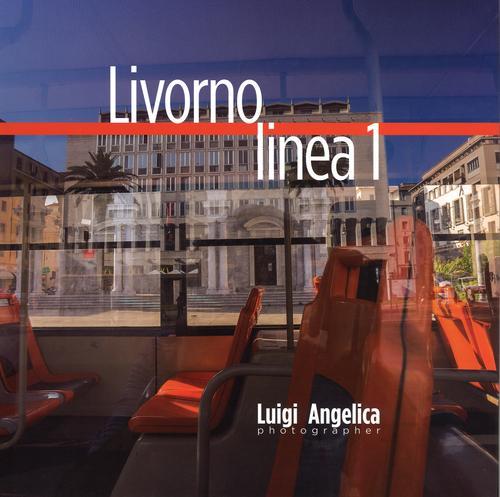 Livorno Linea 1. Un Viaggio Attraverso La Citt Con Il Bus Della Linea Uno. Ediz. Italiana E Inglese. Vol. 1