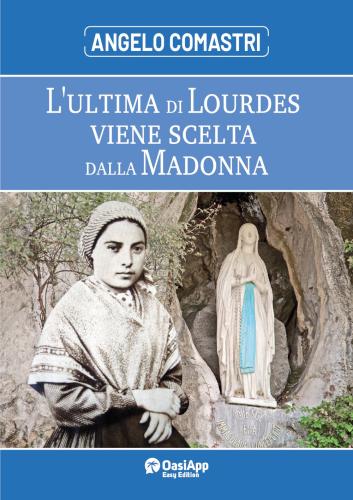 L'ultima Di Lourdes Viene Scelta Dalla Madonna