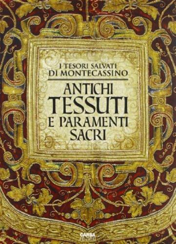 Antichi Tessuti E Paramenti Sacri. I Tesori Salvati Di Montecassino