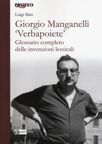Giorgio Manganelli verbapoiete. Glossario Completo Delle Invenzioni Lessicali