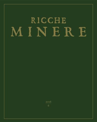 Ricche Minere. Rivista Semestrale Di Storia Dell'arte (2016). Vol. 6