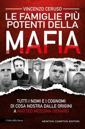 Le Famiglie Pi Potenti Della Mafia. Tutti I Nomi E I Cognomi Di Cosa Nostra Dalle Origini A Matteo Messina Denaro