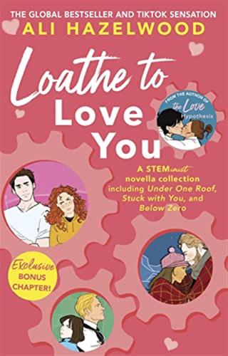 Loathe To Love You: From The Bestselling Author Of The Love Hypothesis