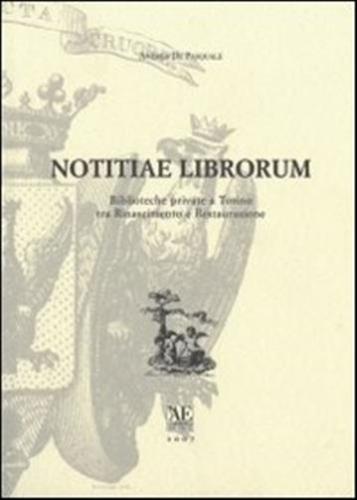 Notitiae Librorum. Biblioteche Private E Torino Tra Rinascimento E Restaurazione