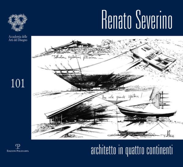 Renato Severino. Architetto in quattro continenti. Ediz. illustrata