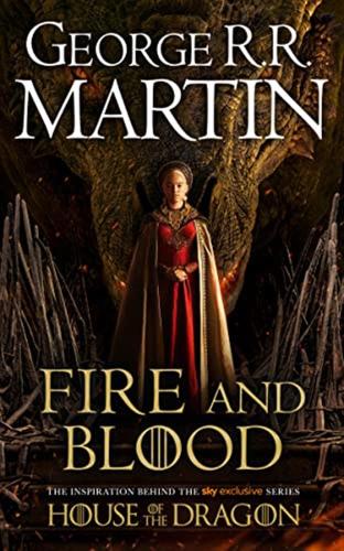 Fire And Blood Tv: The Inspiration For 2022's Highly Anticipated Hbo And Sky Tv Series House Of The Dragon From The Internationally Bestselling Creator Of Epic Fantasy Classic Game Of Thrones