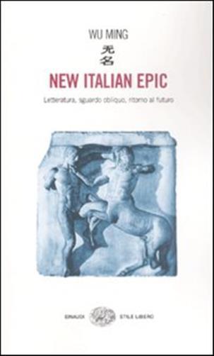 New italian epic. Letteratura, sguardo obliquo, ritorno al futuro