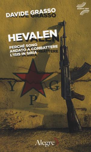 Hevalen. Perch Sono Andato A Combattere L'isis In Siria