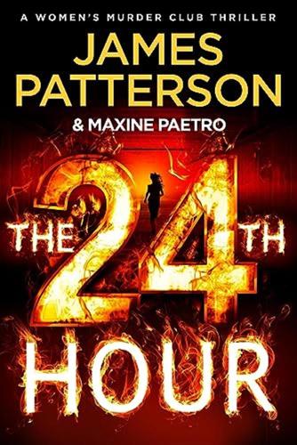 The 24th Hour: The Latest Novel In The Sunday Times Bestselling Series (womens Murder Club 24)