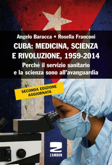Cuba: medicina, scienza e rivoluzione, 1959-2014. Perch il servizio sanitario e la scienza sono all'avanguardia