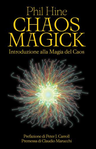 Chaos Magick. Introduzione Alla Magia Del Caos