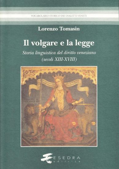 Il volgare e la legge. Storia linguistica del diritto veneziano (secoli XIII-XVIII)