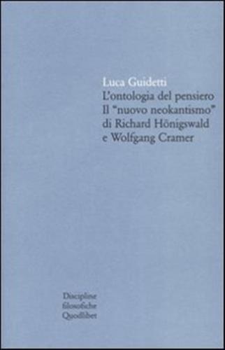 L'ontologia Del Pensiero. Il nuovo Neokantismo Di Richard Hnigswald E Wolfgang Cramer