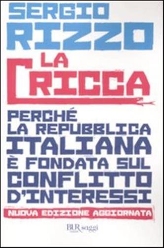 La Cricca. Perch La Repubblica Italiana  Fondata Sul Conflitto D'interessi