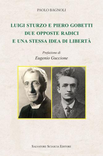 Luigi Sturzo E Piero Gobetti. Due Opposte Radici E Una Stessa Idea Di Libert
