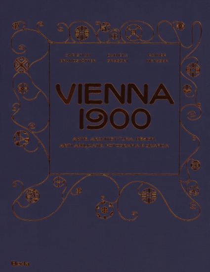 Vienna 1900. Arte, architettura, design, arti applicate, fotografia e grafica. Ediz. illustrata