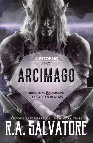 Arcimago. Il Ritorno. Dungeons & Dragons. Forgotten Realms. Vol. 1