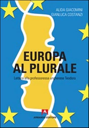 Europa al plurale. Lettera alla professoressa ungherese Teodora